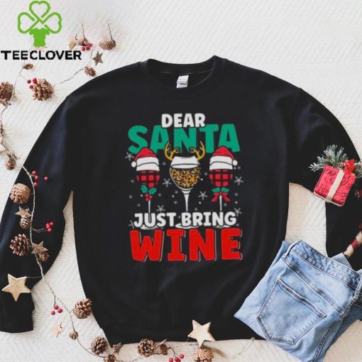 Dear Santa Just Bring Wine Christmas 2022 Shirt