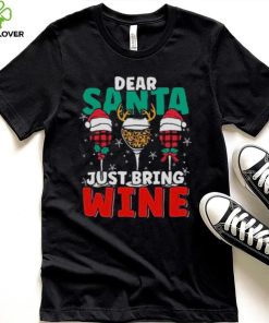 Dear Santa Just Bring Wine Christmas 2022 Shirt