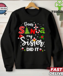 Dear Santa My Sister Did It Christmas shirt