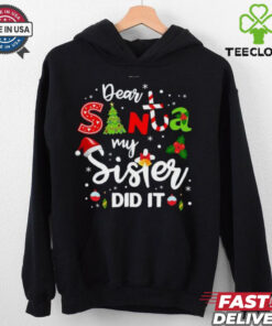 Dear Santa My Sister Did It Christmas shirt