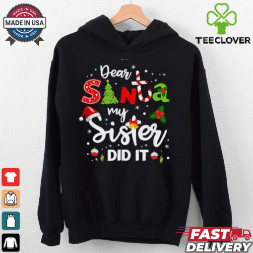 Dear Santa My Sister Did It Christmas shirt
