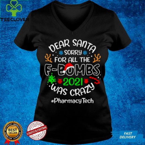 Dear Santa Sorry For All The F Bombs 2021 Was Crazy Pharmacy Tech Christmas Sweater T hoodie, sweater, longsleeve, shirt v-neck, t-shirt Hoodie, Sweter Shirt