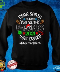 Dear Santa Sorry For All The F Bombs 2021 Was Crazy Pharmacy Tech Christmas Sweater T hoodie, sweater, longsleeve, shirt v-neck, t-shirt Hoodie, Sweter Shirt