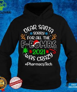 Dear Santa Sorry For All The F Bombs 2021 Was Crazy Pharmacy Tech Christmas Sweater T hoodie, sweater, longsleeve, shirt v-neck, t-shirt Hoodie, Sweter Shirt