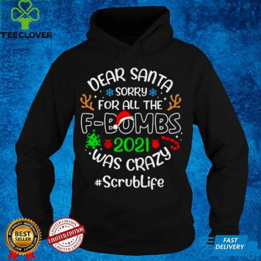 Dear Santa Sorry For All The F Bombs 2021 Was Crazy Scrub Life Christmas Sweater T hoodie, sweater, longsleeve, shirt v-neck, t-shirt Hoodie, Sweter Shirt