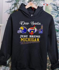 Dear Santa just bring Michigan Wolverines hoodie, sweater, longsleeve, shirt v-neck, t-shirt