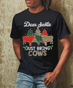 Dear Santa just bring cows Christmas shirt