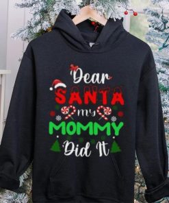 Dear Santa my mommy did it Christmas T Shirt