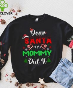Dear Santa my mommy did it Christmas T Shirt