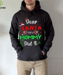 Dear Santa my mommy did it Christmas T Shirt
