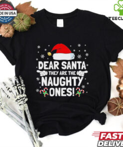Dear Santa theyre the naughty ones Christmas shirt