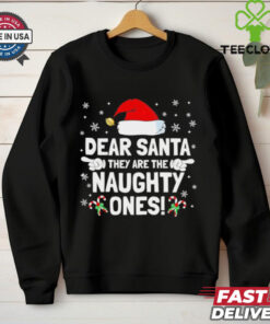Dear Santa theyre the naughty ones Christmas shirt