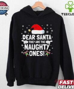 Dear Santa theyre the naughty ones Christmas shirt