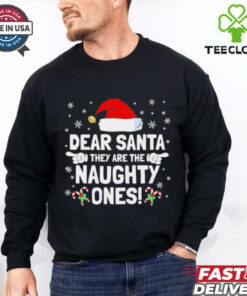 Dear Santa theyre the naughty ones Christmas shirt