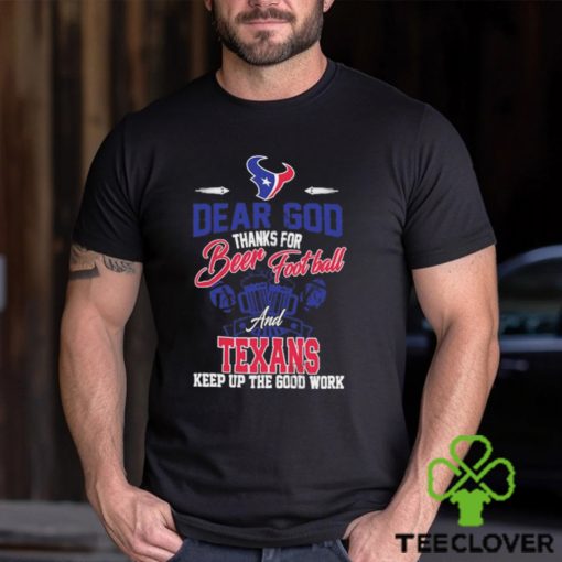 Dear god thanks for bear Football and houston texans keep up the good work shirt