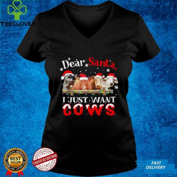 Dear santa I just want cows merry christmas hoodie, sweater, longsleeve, shirt v-neck, t-shirt