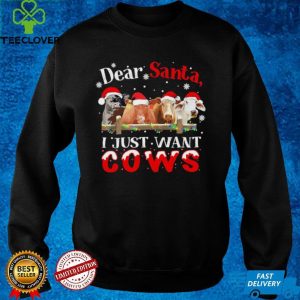 Dear santa I just want cows merry christmas shirt