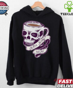 Death Before Decaf shirt