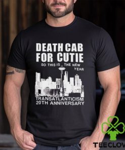 Death Cab For Cutie So This Is The New Year TRansatlanticism 20th Anniversary Shirt