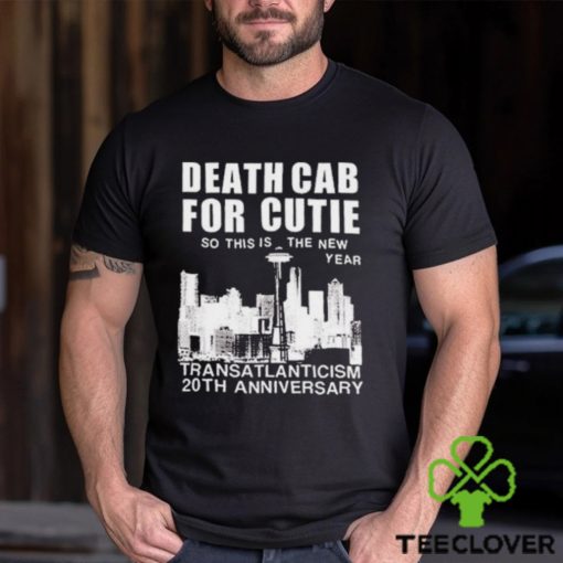 Death Cab For Cutie So This Is The New Year TRansatlanticism 20th Anniversary Shirt