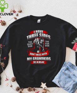 Death I Have Three Sides Don’t Mess With My Grandkids Side Shirt