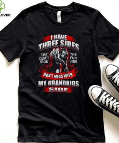 Death I Have Three Sides Don’t Mess With My Grandkids Side Shirt