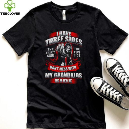 Death I Have Three Sides Don’t Mess With My Grandkids Side Shirt