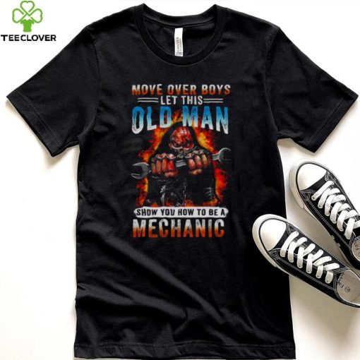 Death Move Over Boys Let This Old Man Show You How To Be A Mechanic Shirt