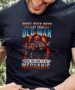 Death Move Over Boys Let This Old Man Show You How To Be A Mechanic Shirt