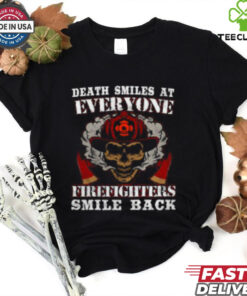 Death Smiles at Everyone Firefighter Smile T Shirt
