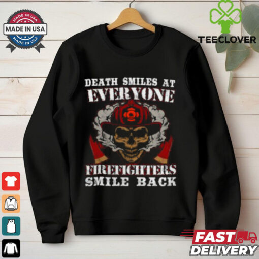 Death Smiles at Everyone Firefighter Smile T Shirt