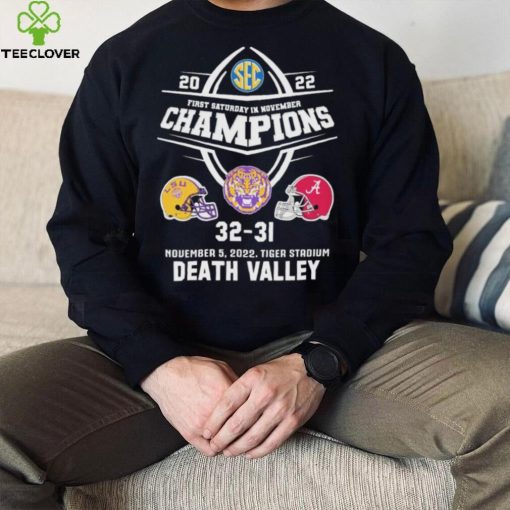Death Valley LSU Tigers 2022 First Saturday In November Champions LSU 32 31 Alabama Shirt