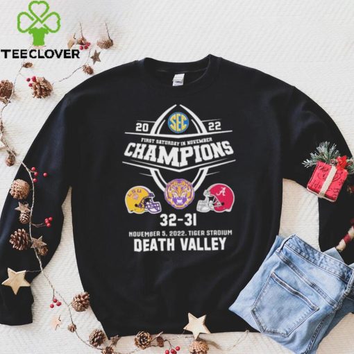 Death Valley LSU Tigers 2022 First Saturday In November Champions LSU 32 31 Alabama Shirt