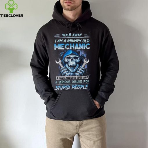 Death Walk Away I Am A Grumpy Old Mechanic I Have Anger Issues And A Serious Dislike For Stupid People hoodie, sweater, longsleeve, shirt v-neck, t-shirt