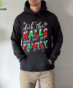 Deck The Halls And Not Your Family Funny Christmas Shirt