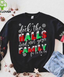 Deck The Halls And Not Your Family Funny Christmas Shirt
