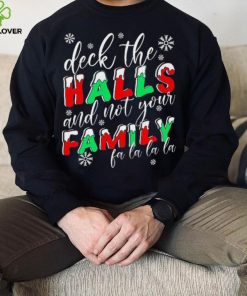 Deck The Halls And Not Your Family Funny Christmas Shirt