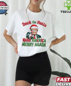 Deck the halls make America Merry again Christmas shirt