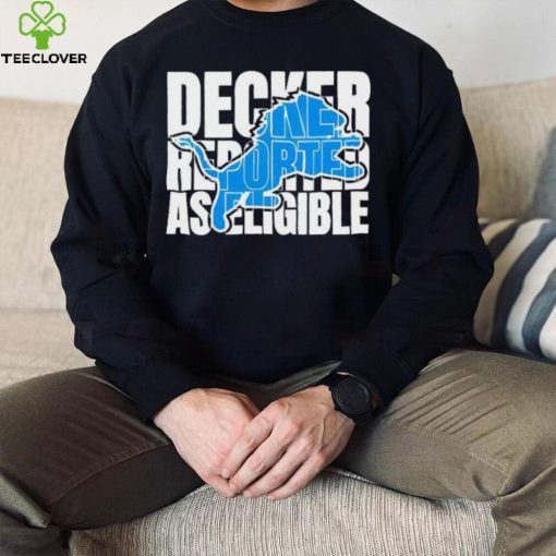 Decker reported as eligible Detroit Lions logo hoodie, sweater, longsleeve, shirt v-neck, t-shirt