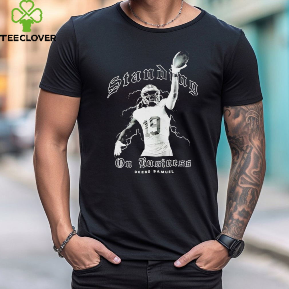 Deebo Samuel Standing On Business Shirt Deebo Samuel Standing On Business Shirt