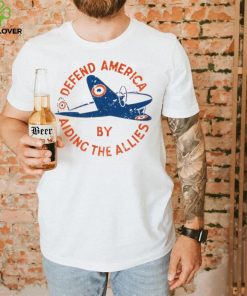 Defend America by Aiding the Allies T Shirt