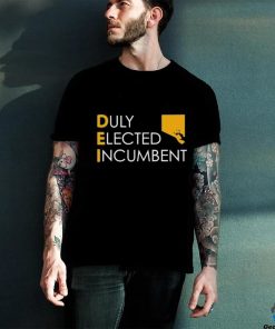 Dei Duly Elected Incumbent Shirt