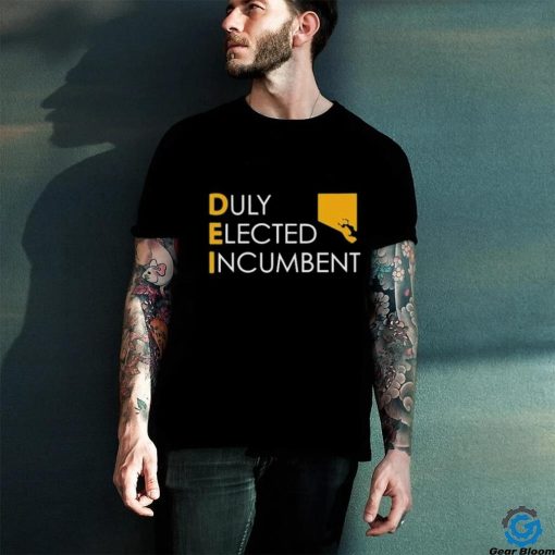 Dei Duly Elected Incumbent Shirt
