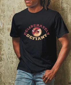 Deliberately Defiant T Shirt
