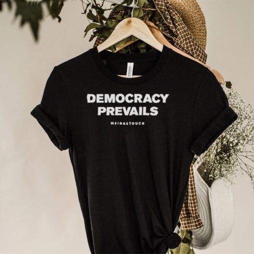 Democracy prevails mediastouch hoodie, sweater, longsleeve, shirt v-neck, t-shirt