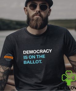 Democracydocket Democracy Is On The Ballot 2024 shirt