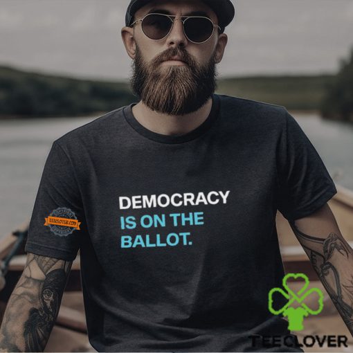 Democracydocket Democracy Is On The Ballot 2024 shirt