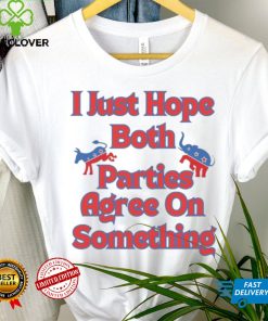 Democrat Republican I Just Hope Both Parties Agree On Something Shirt