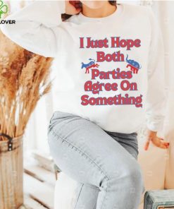 Democrat Republican I Just Hope Both Parties Agree On Something Shirt