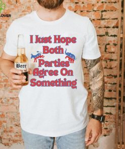 Democrat Republican I Just Hope Both Parties Agree On Something Shirt